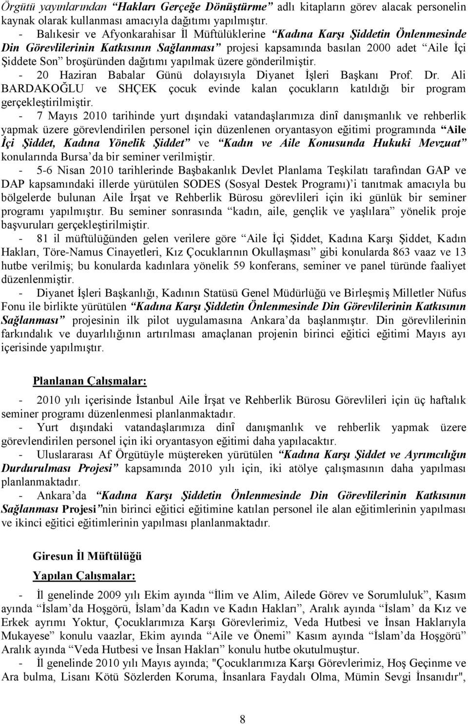 dağıtımı yapılmak üzere gönderilmiģtir. - 20 Haziran Babalar Günü dolayısıyla Diyanet ĠĢleri BaĢkanı Prof. Dr.