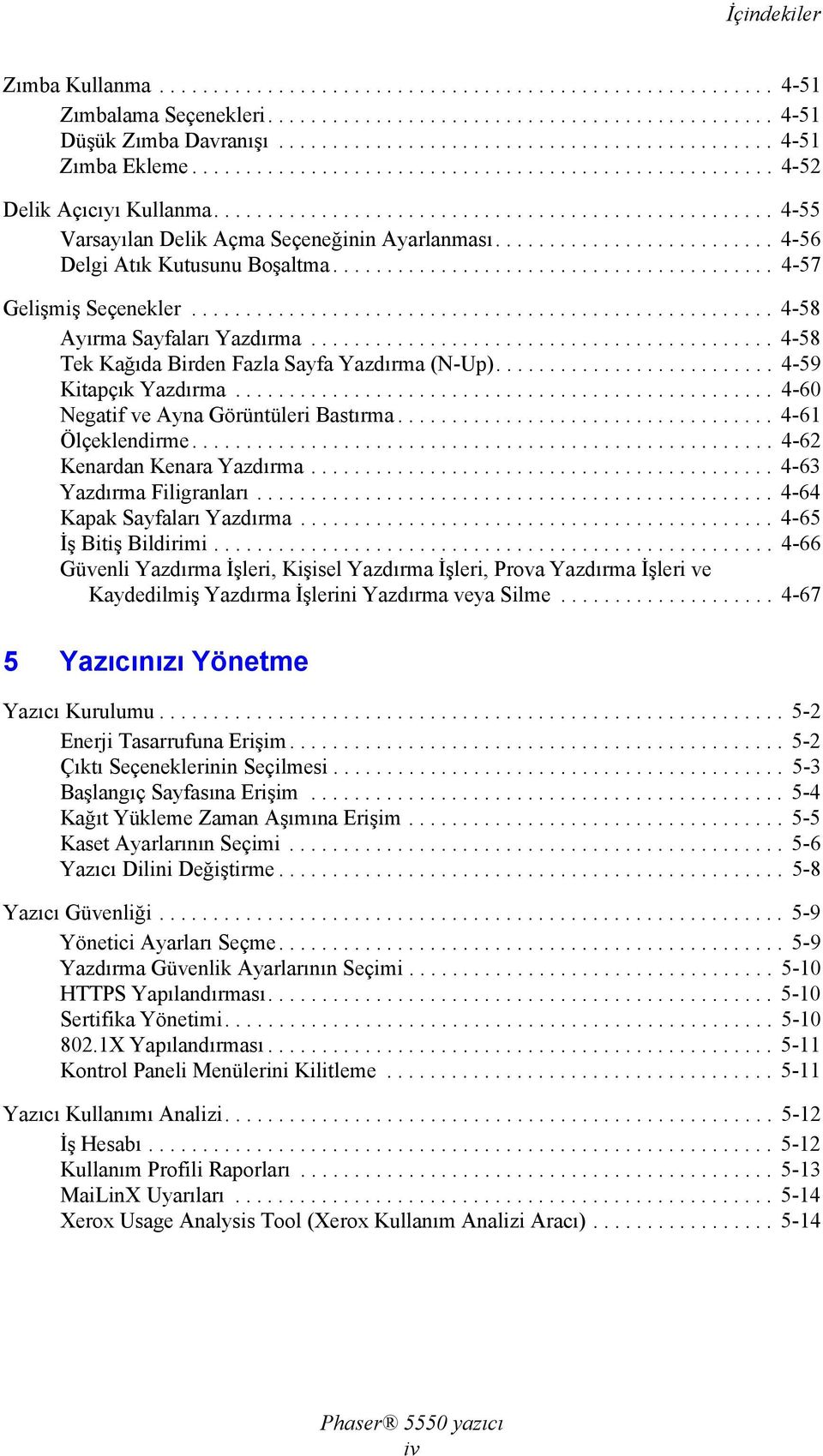 ......................... 4-56 Delgi Atık Kutusunu Boşaltma......................................... 4-57 Gelişmiş Seçenekler...................................................... 4-58 Ayırma Sayfaları Yazdırma.