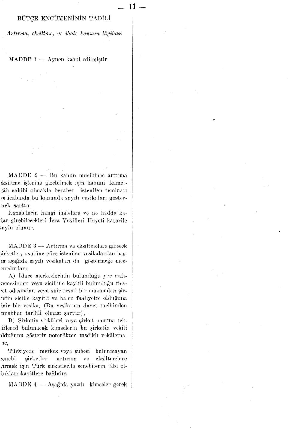 Ecnebilerin hangi ihalelere ve ne hadde kaiar girebilecekleri İcra Vekilleri Heyeti kararilc tayin olunur.