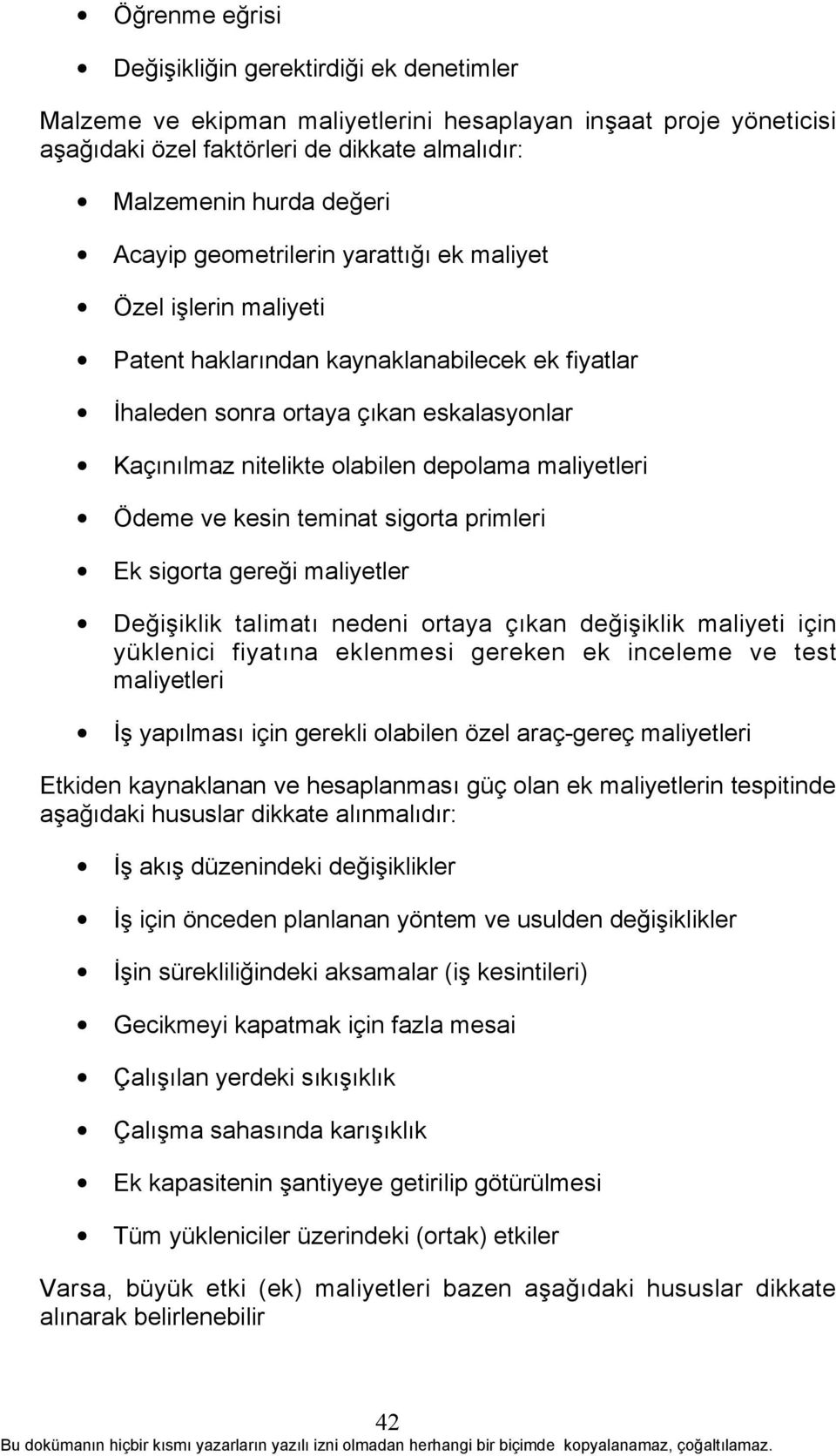 maliyetleri Ödeme ve kesin teminat sigorta primleri Ek sigorta gereği maliyetler Değişiklik talimatõ nedeni ortaya çõkan değişiklik maliyeti için yüklenici fiyatõna eklenmesi gereken ek inceleme ve