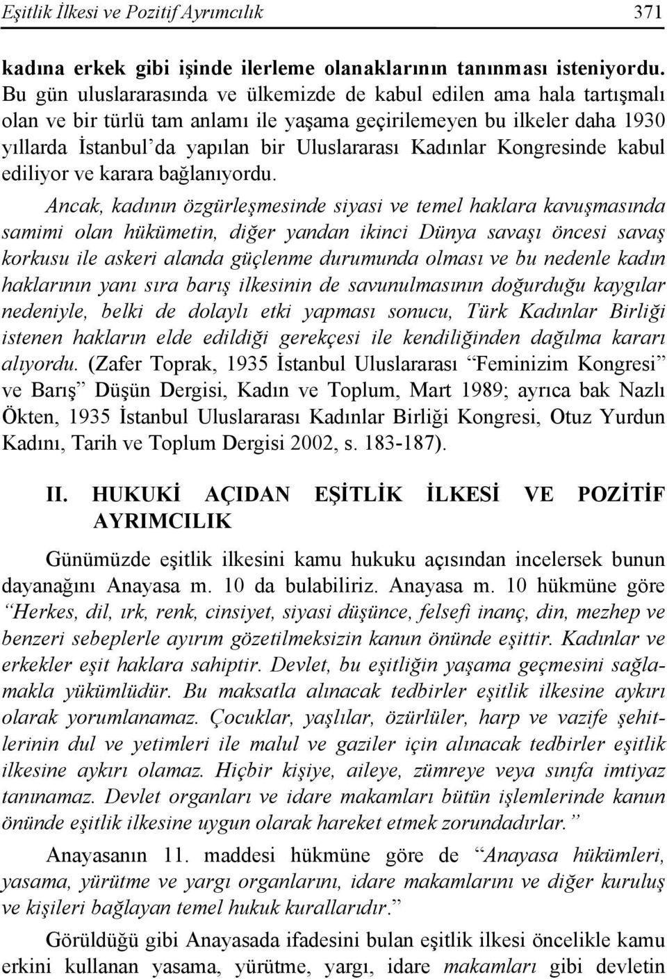 Kadınlar Kongresinde kabul ediliyor ve karara bağlanıyordu.