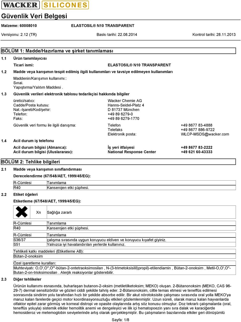 3 Güvenlik verileri elektronik tablosu tedarikçisi hakkında bilgiler üretici/satıcı: Wacker Chemie AG Cadde/Posta kutusu: Hanns-Seidel-Platz 4 Nat.