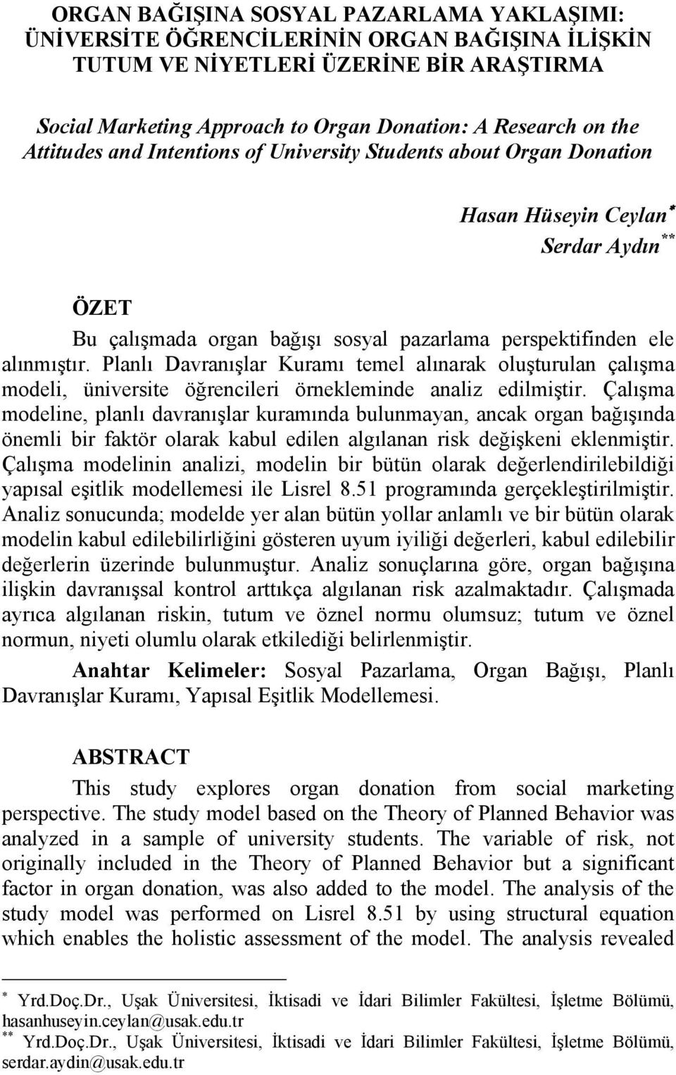 Planlı Davranışlar Kuramı temel alınarak oluşturulan çalışma modeli, üniversite öğrencileri örnekleminde analiz edilmiştir.