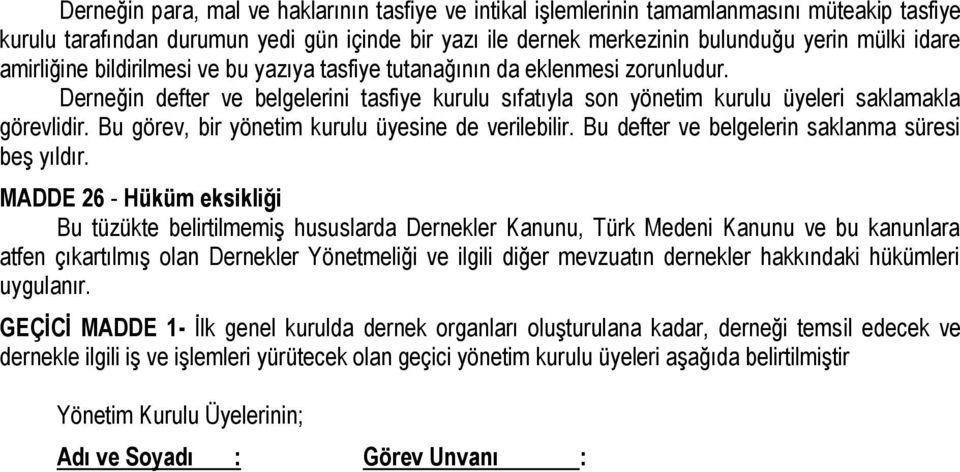 Bu görev, bir yönetim kurulu üyesine de verilebilir. Bu defter ve belgelerin saklanma süresi beş yıldır.