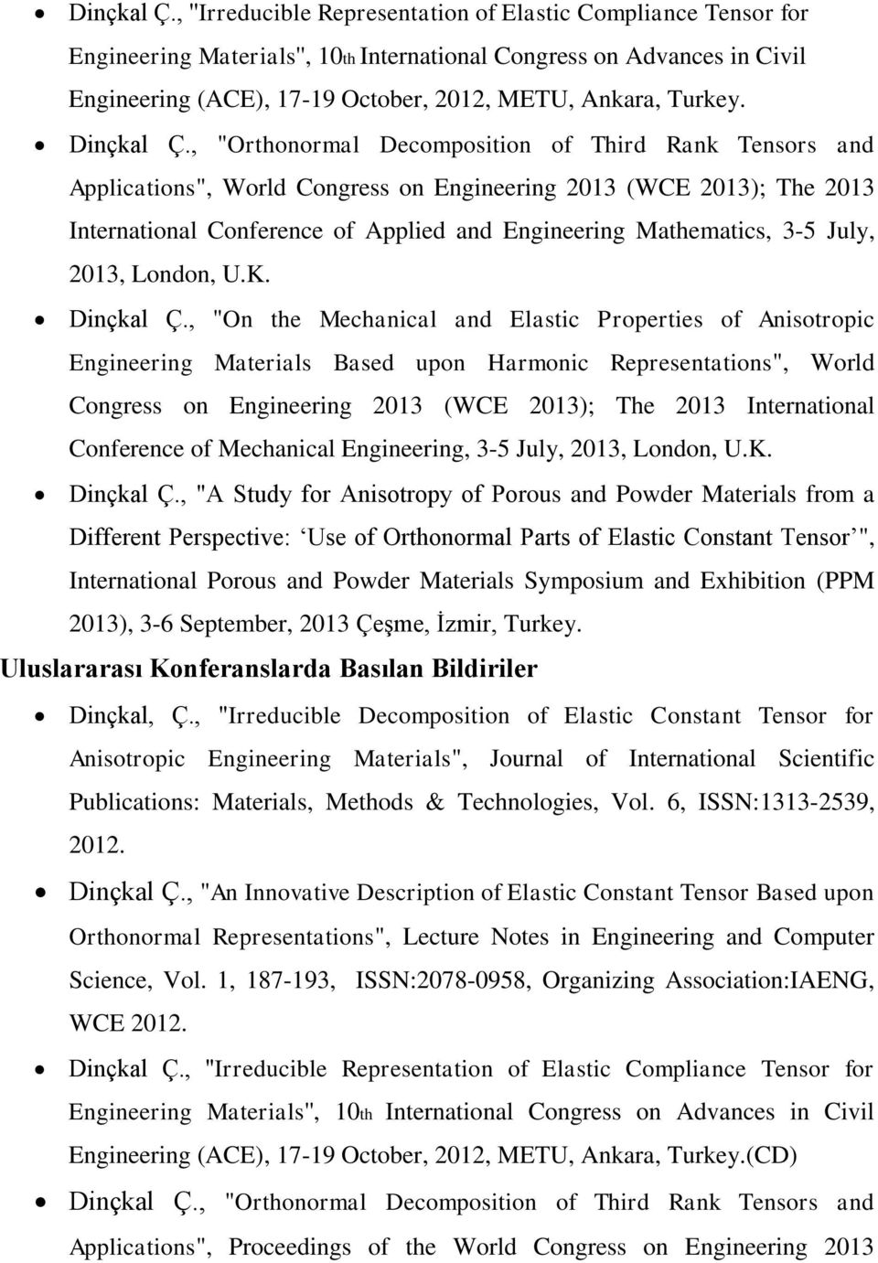 , "Orthonormal Decomposition of Third Rank Tensors and Applications", World Congress on Engineering 2013 (WCE 2013); The 2013 International Conference of Applied and Engineering Mathematics, 3-5