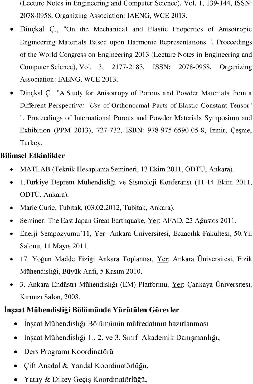 Engineering and Computer Science), Vol. 3, 2177-2183, ISSN: 2078-0958, Organizing Association: IAENG, WCE 2013. Dinçkal Ç.