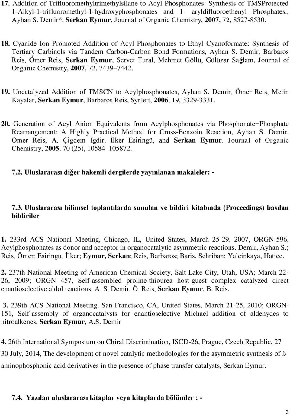 Cyanide Ion Promoted Addition of Acyl Phosphonates to Ethyl Cyanoformate: Synthesis of Tertiary Carbinols via Tandem Carbon-Carbon Bond Formations, Ayhan S.