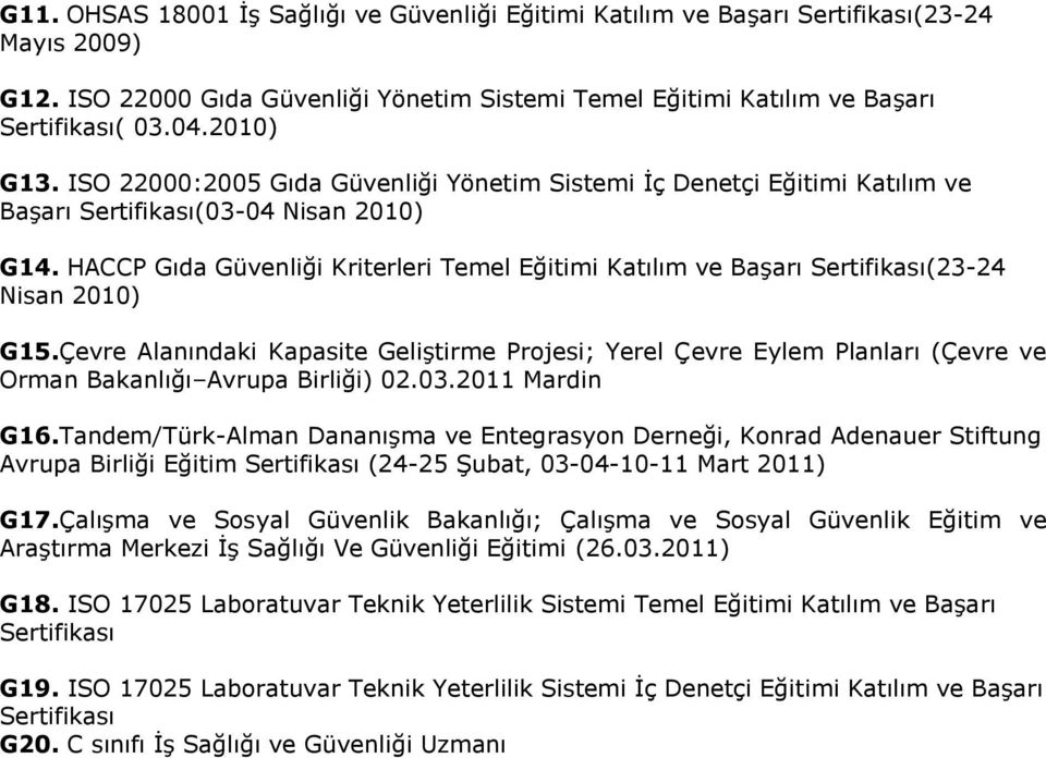 HACCP Gıda Güvenliği Kriterleri Temel Eğitimi Katılım ve Başarı Sertifikası(23-24 Nisan 2010) G15.