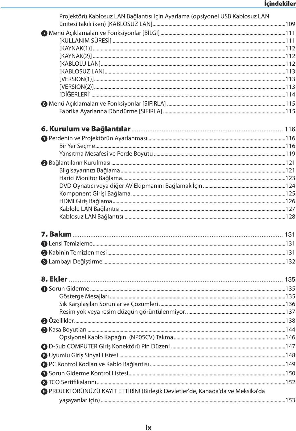 ..115 Fabrika Ayarlarına Döndürme [SIFIRLA]...115 6. Kurulum ve Bağlantılar... 116 Perdenin ve Projektörün Ayarlanması...116 Bir Yer Seçme...116 Yansıtma Mesafesi ve Perde Boyutu.