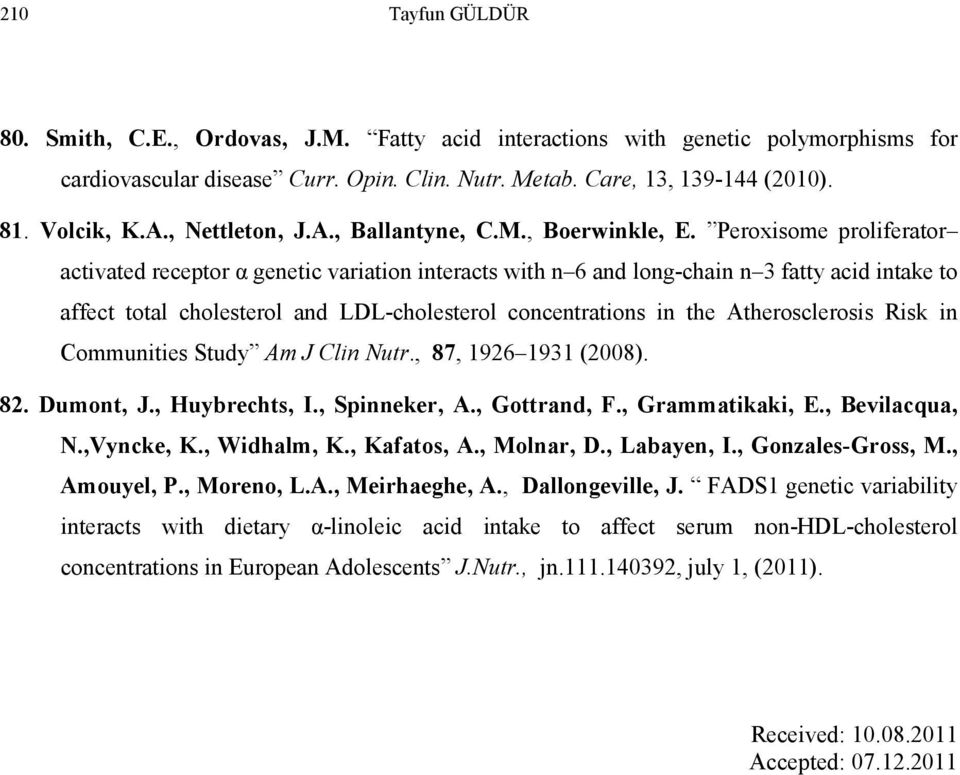 Peroxisome proliferator activated receptor α genetic variation interacts with n 6 and long-chain n 3 fatty acid intake to affect total cholesterol and LDL-cholesterol concentrations in the