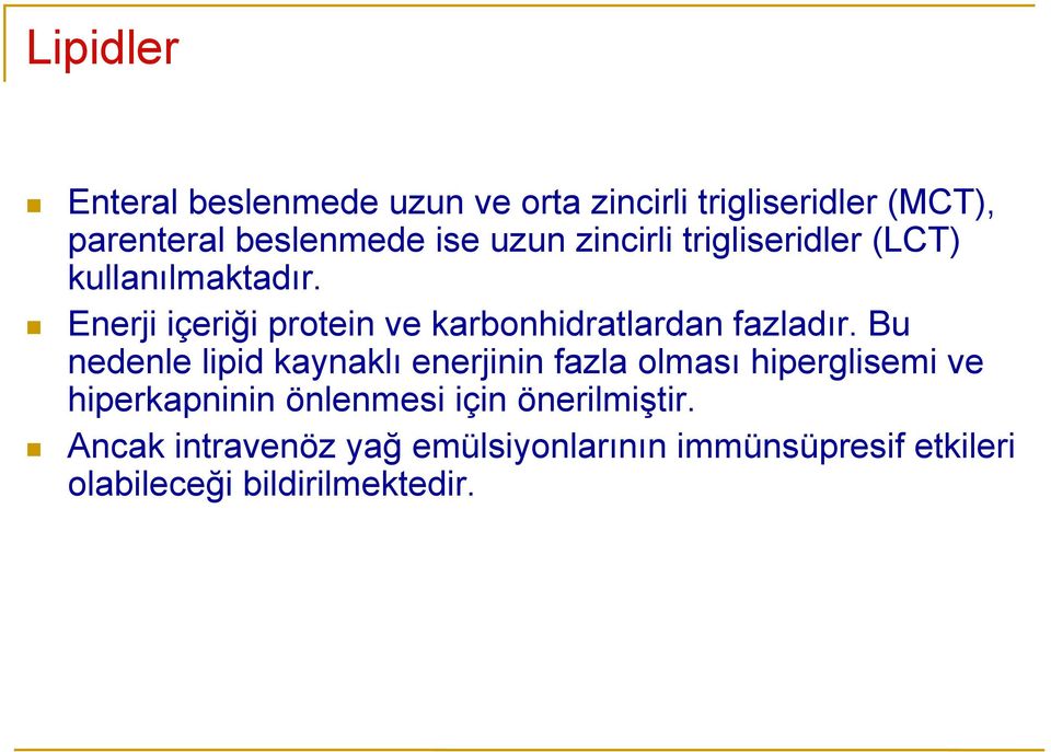 Enerji içeriği protein ve karbonhidratlardan fazladır.