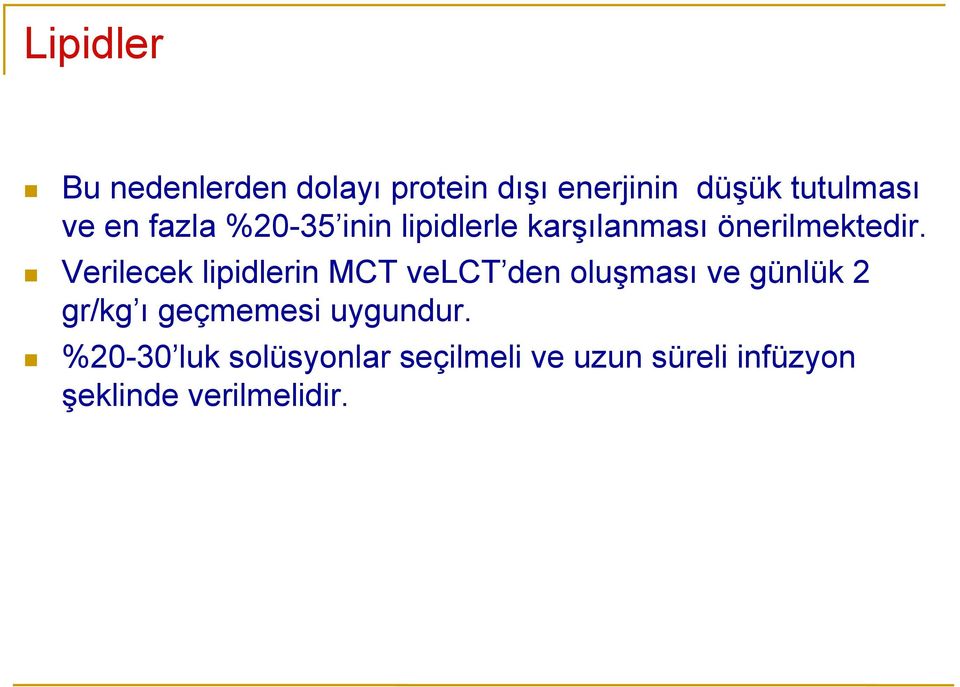 Verilecek lipidlerin MCT velct den oluşması ve günlük 2 gr/kg ı geçmemesi