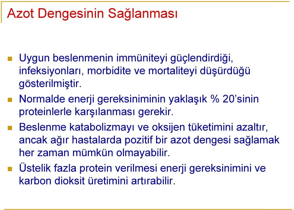 Beslenme katabolizmayı ve oksijen tüketimini azaltır, ancak ağır hastalarda pozitif bir azot dengesi sağlamak her