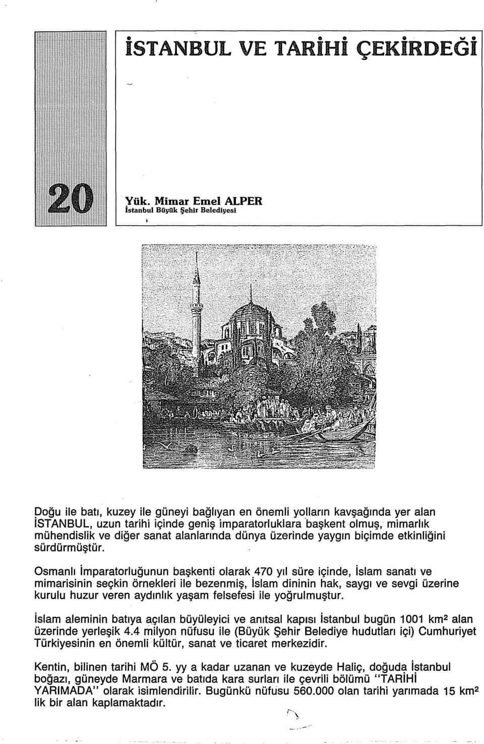 mimarlık mühendislik ve diğer sanat alanlarında dünya üzerinde yaygın biçimde etkinliğini sürdürmüştür.