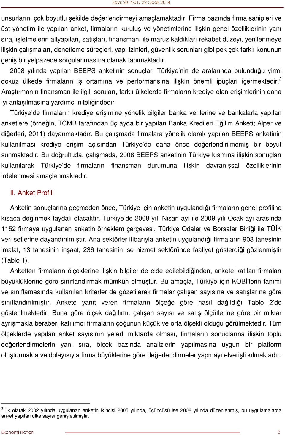 kaldıkları rekabet düzeyi, yenilenmeye ilişkin çalışmaları, denetleme süreçleri, yapı izinleri, güvenlik sorunları gibi pek çok farklı konunun geniş bir yelpazede sorgulanmasına olanak tanımaktadır.