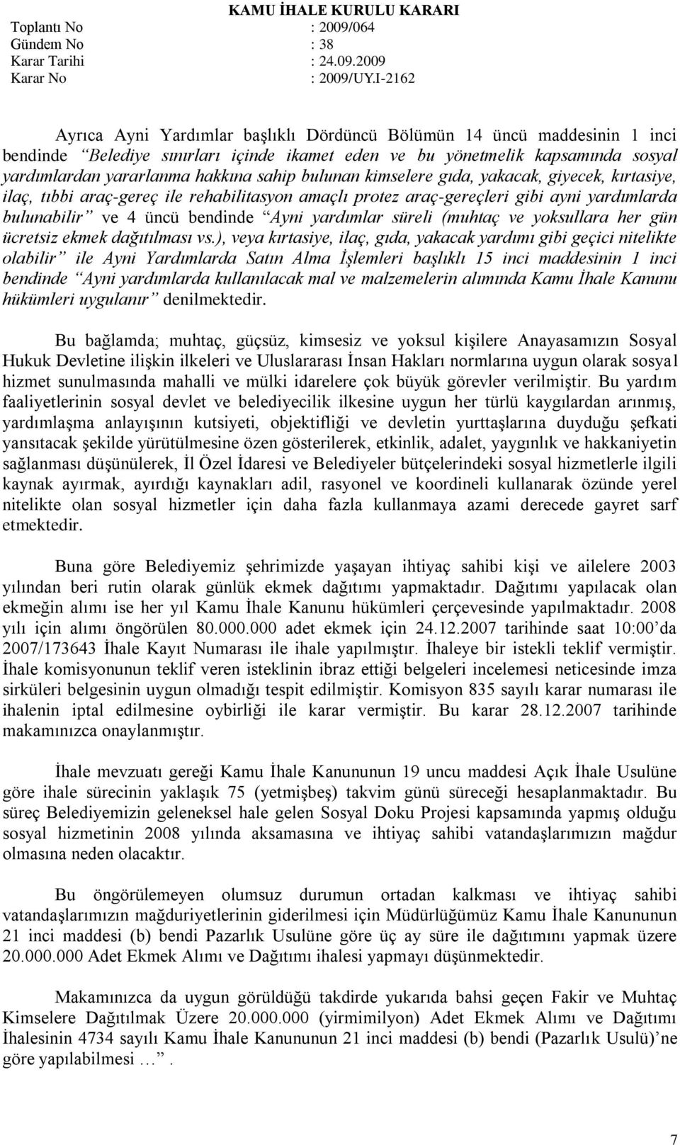 (muhtaç ve yoksullara her gün ücretsiz ekmek dağıtılması vs.