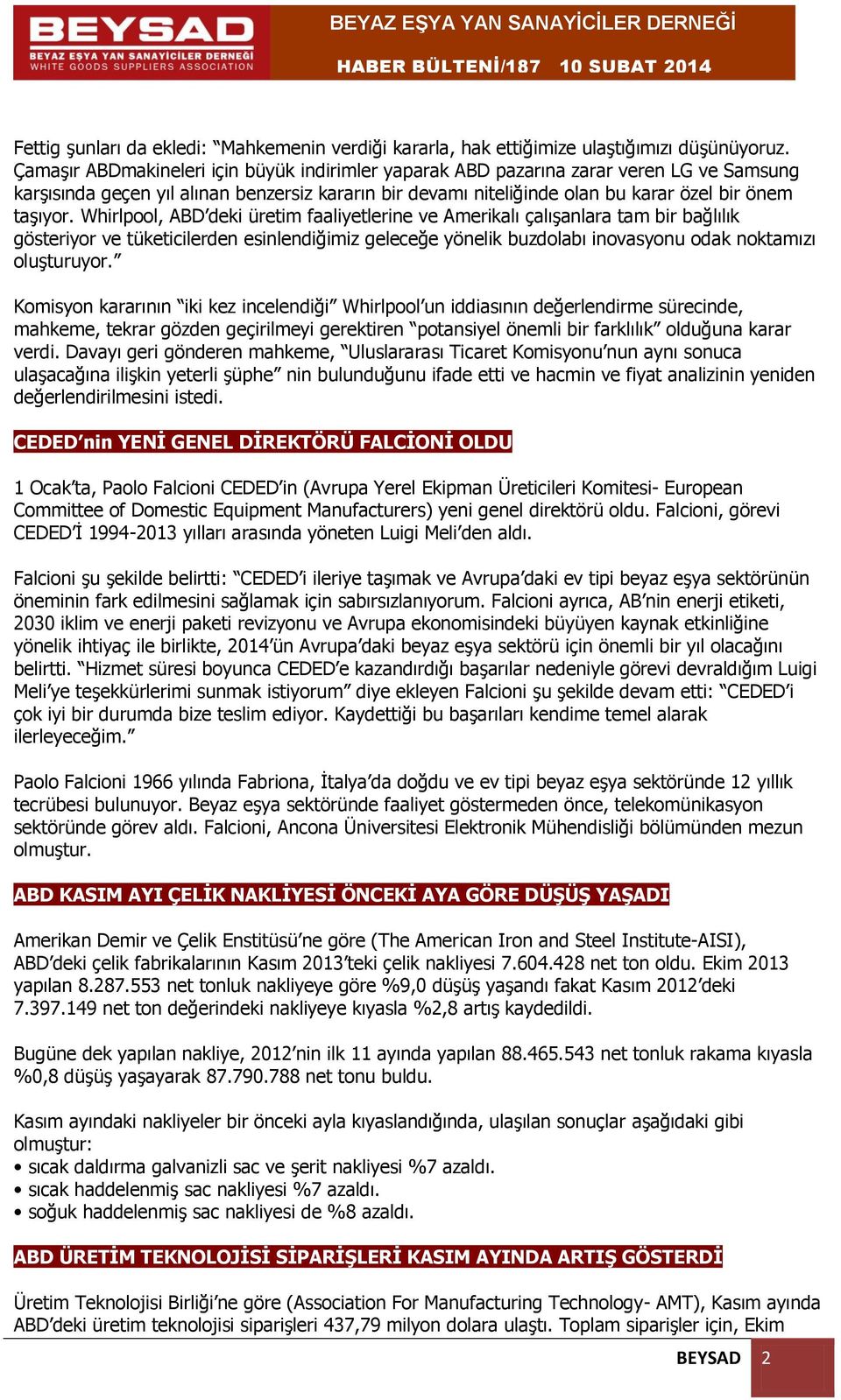 Whirlpool, ABD deki üretim faaliyetlerine ve Amerikalı çalışanlara tam bir bağlılık gösteriyor ve tüketicilerden esinlendiğimiz geleceğe yönelik buzdolabı inovasyonu odak noktamızı oluşturuyor.