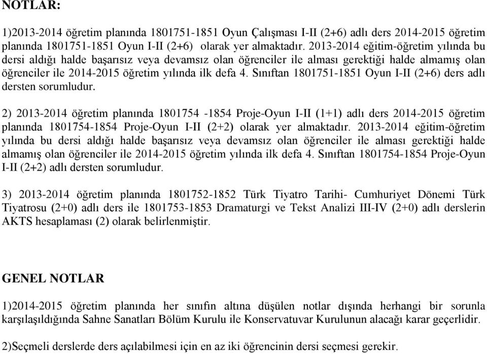 Sınıftan 1801751-1851 Oyun I-II (2+6) ders adlı dersten sorumludur.