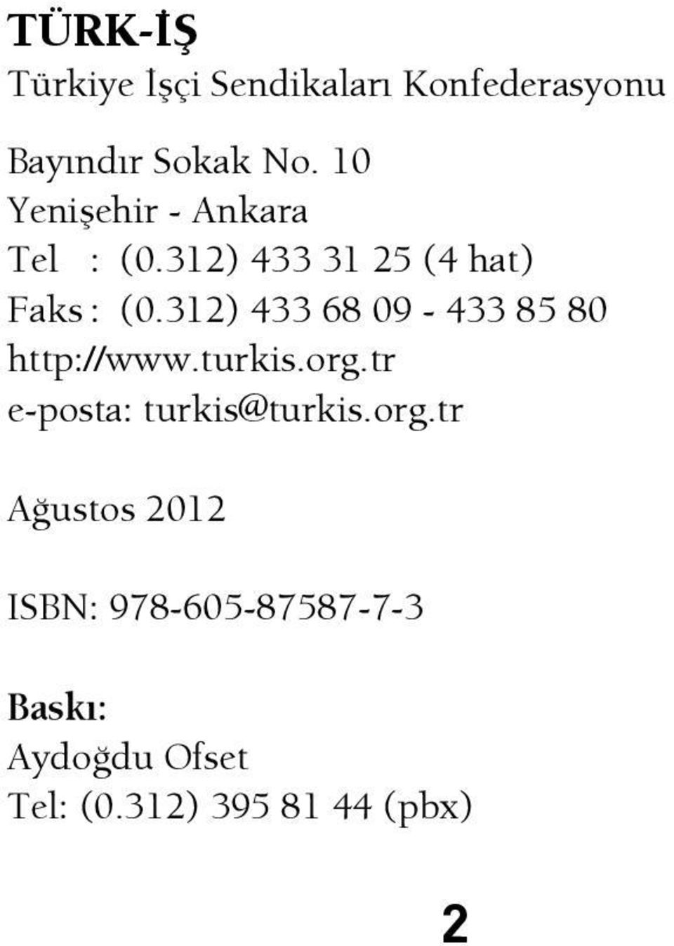 312) 433 68 09-433 85 80 http://www.turkis.org.tr e-posta: turkis@turkis.