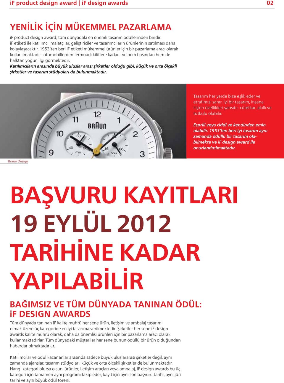 1953 ten beri if etiketi mükemmel ürünler için bir pazarlama aracı olarak kullanılmaktadır- otomobillerden fermuarlı kilitlere kadar - ve hem basından hem de halktan yoğun ilgi görmektedir.