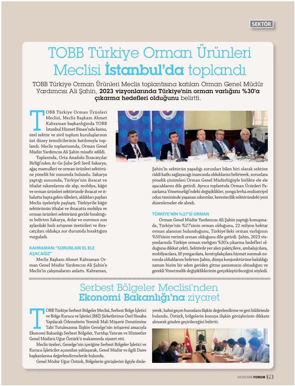 OBB ürkiye Orman Ürünleri Meclisi, Meclis Başkanı Ahmet Kahraman başkanlığında OBB İstanbul Hizmet Binası nda kamu, özel sektör ve sivil toplum kuruluşlarının üst düzey temsilcilerinin katılımıyla