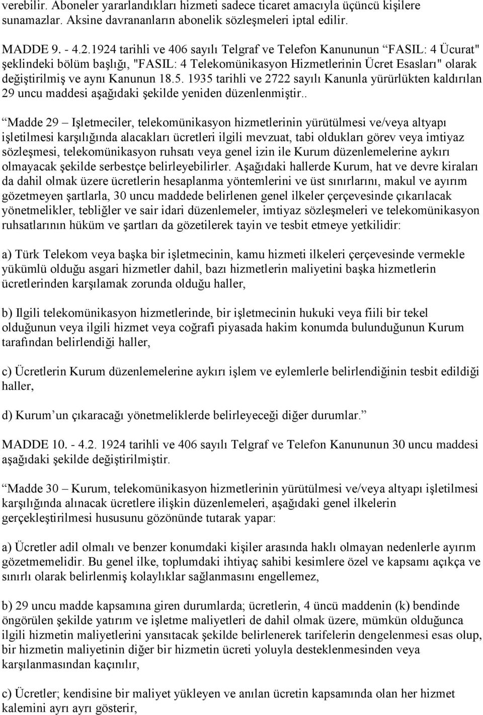 1935 tarihli ve 2722 sayılı Kanunla yürürlükten kaldırılan 29 uncu maddesi aşağıdaki şekilde yeniden düzenlenmiştir.