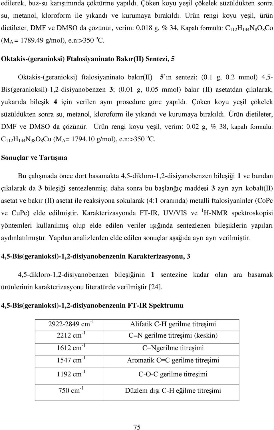 ktakis-(geranioksi) Ftalosiyaninato Bakır(II) Sentezi, 5 ktakis-(geranioksi) ftalosiyaninato bakır(ii) 5 ın sentezi; (0.1 g, 0.2 mmol) 4,5- Bis(geranioksil)-1,2-disiyanobenzen 3; (0.01 g, 0.