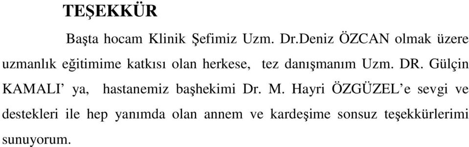 danışmanım Uzm. DR. Gülçin KAMALI ya, hastanemiz başhekimi Dr. M.