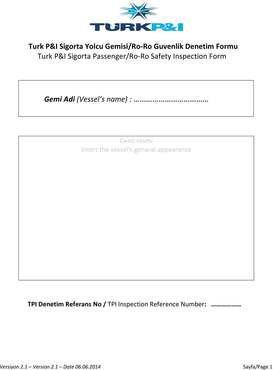 resmi Insert the vessel s general appearance TPI Denetim Referans No / TPI