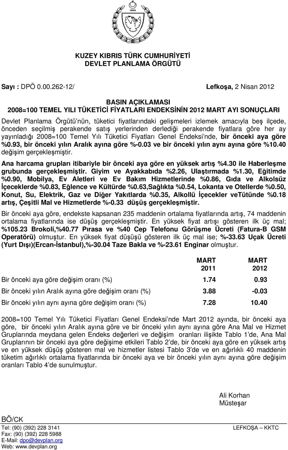 amacıyla beş ilçede, önceden seçilmiş perakende satış yerlerinden derlediği perakende fiyatlara göre her ay yayınladığı 2008=100 Temel Yılı Tüketici Fiyatları Genel Endeksi nde, bir önceki aya göre