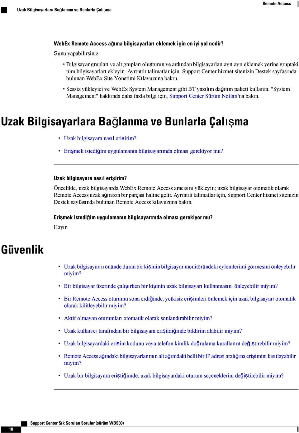 Ayrıntılı talimatlar için, Support Center hizmet sitenizin Destek sayfasında bulunan WebEx Site Yönetimi Kılavuzuna bakın.