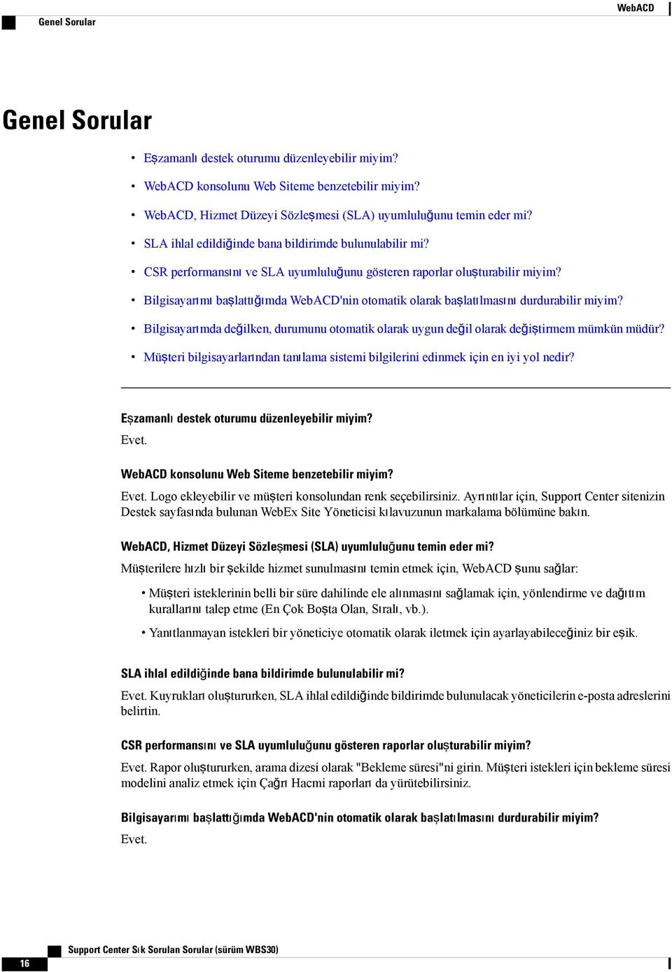 Bilgisayarımı başlattığımda WebACD'nin otomatik olarak başlatılmasını durdurabilir miyim? Bilgisayarımda değilken, durumunu otomatik olarak uygun değil olarak değiştirmem mümkün müdür?