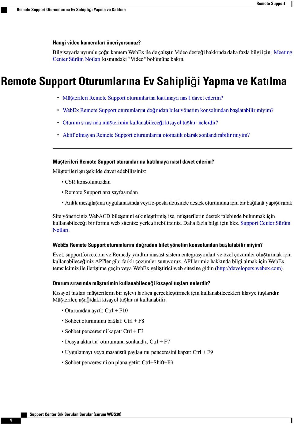 Remote Support Oturumlarına Ev Sahipliği Yapma ve Katılma Müşterileri Remote Support oturumlarına katılmaya nasıl davet ederim?