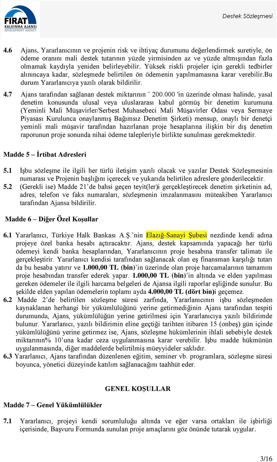 4.7 Ajans tarafından sağlanan destek miktarının 200.