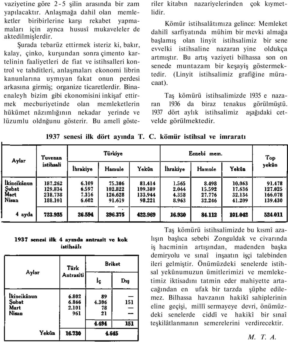 fakat onun perdesi arkasına girmiş; organize ticaretlerdir.