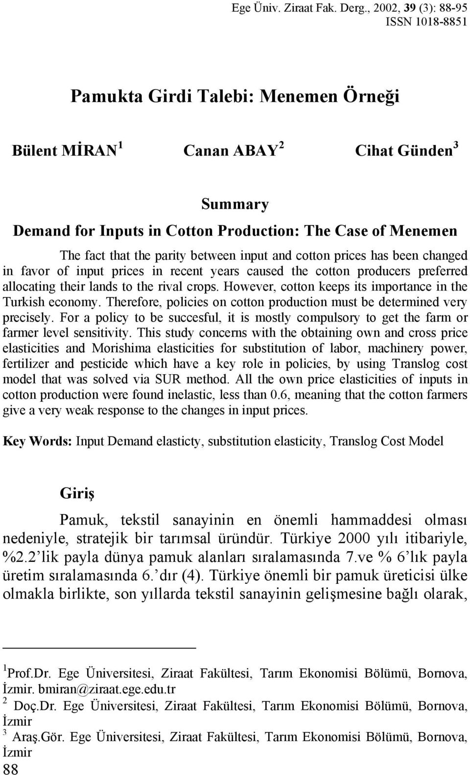 party between nput and cotton prces has been changed n favor of nput prces n recent years caused the cotton producers preferred allocatng ther lands to the rval crops.