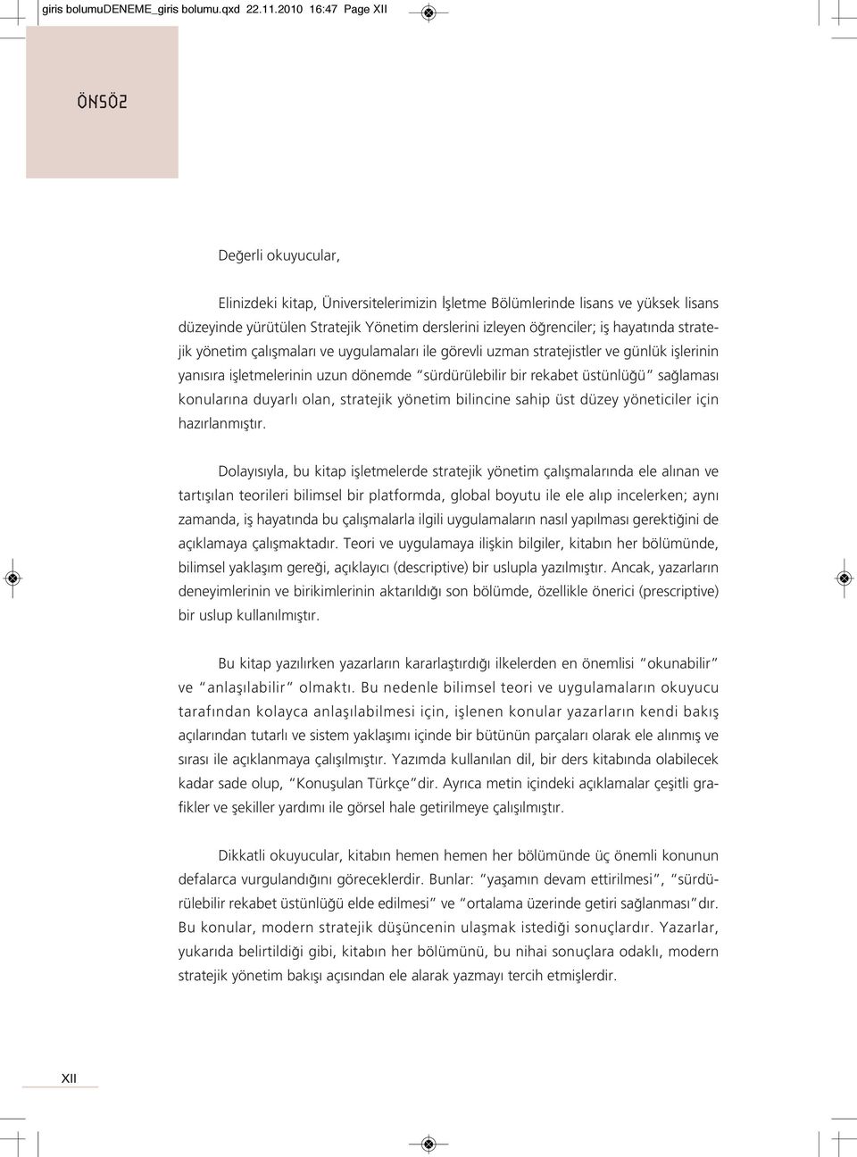 ifl hayat nda stratejik yönetim çal flmalar ve uygulamalar ile görevli uzman stratejistler ve günlük ifllerinin yan s ra iflletmelerinin uzun dönemde sürdürülebilir bir rekabet üstünlü ü sa lamas