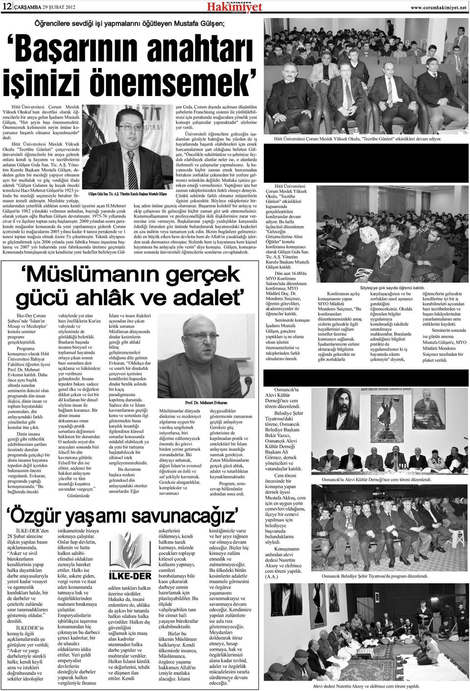 Hitit Üniversitesi Meslek Yüksek Okulu "Tecrübe Günleri" çerçevesinde üniversiteli öðrencilerle bir araya gelerek onlara kendi iþ hayatýný ve tecrübelerini anlatan Gülþen Gýda San. Tic. A.Þ.