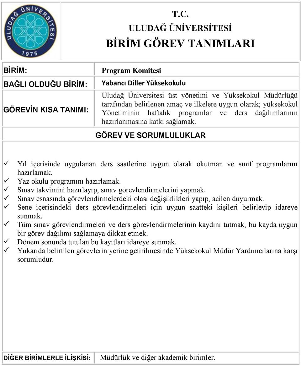 Sınav takvimini hazırlayıp, sınav görevlendirmelerini yapmak. Sınav esnasında görevlendirmelerdeki olası değişiklikleri yapıp, acilen duyurmak.