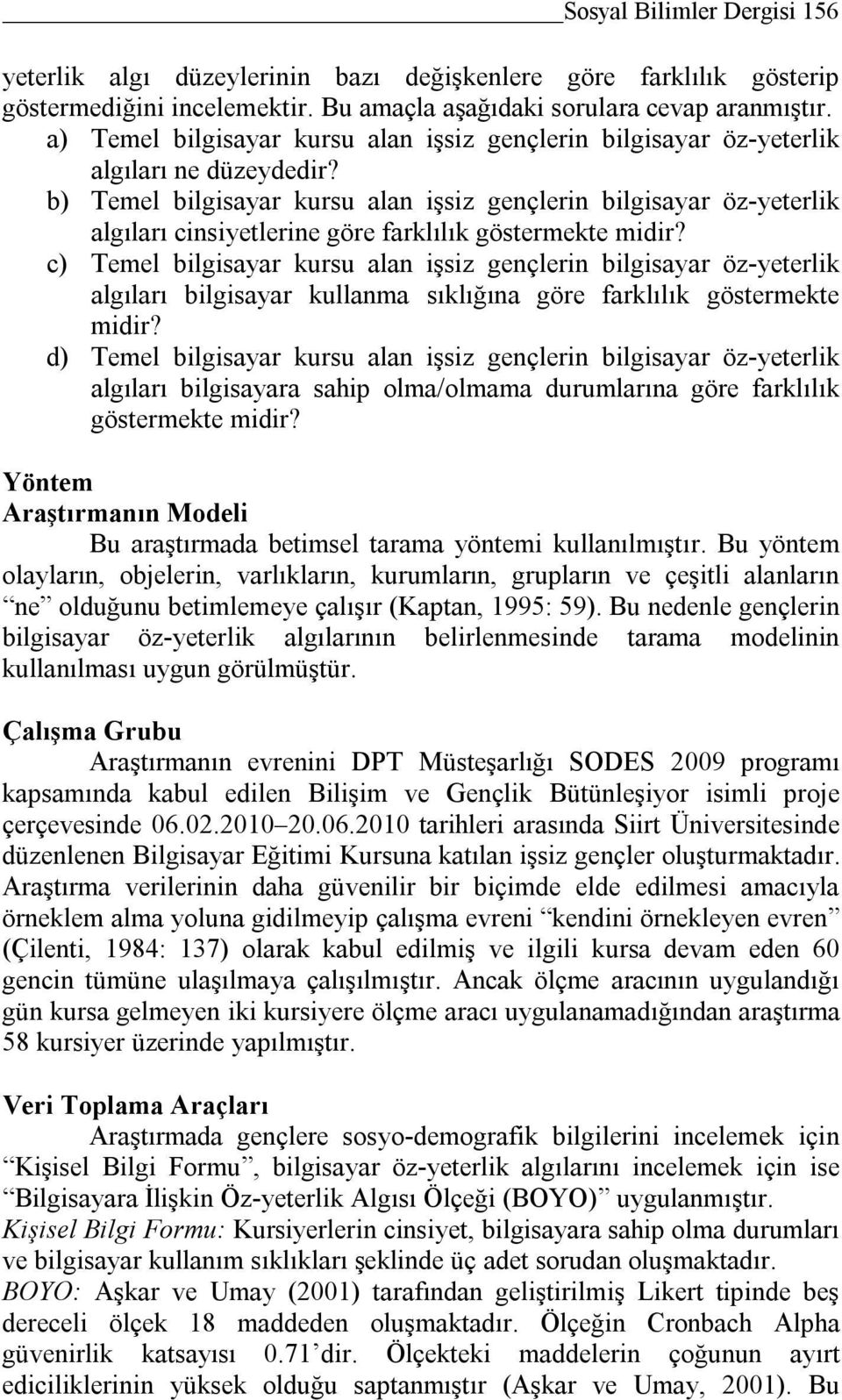 b) Temel bilgisayar kursu alan işsiz gençlerin bilgisayar öz-yeterlik algıları cinsiyetlerine göre farklılık göstermekte midir?