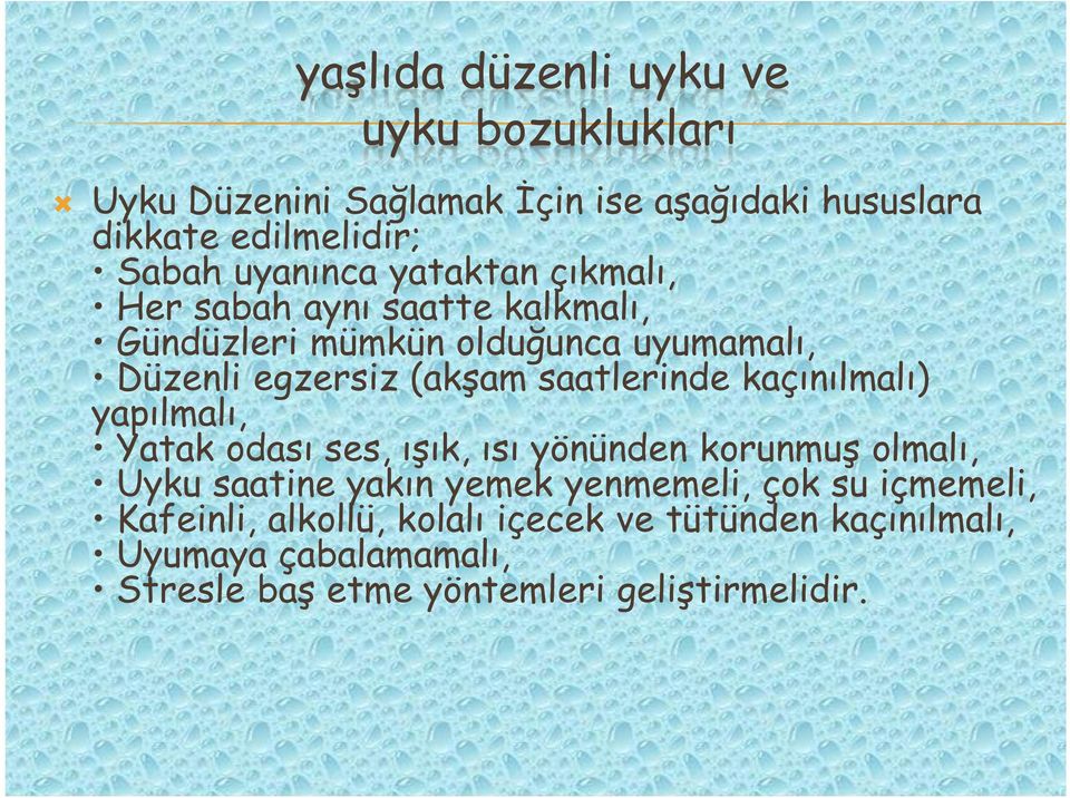 saatlerinde kaçınılmalı) yapılmalı, Yatak odası ses, ışık, ısı yönünden korunmuş olmalı, Uyku saatine yakın yemek yenmemeli,