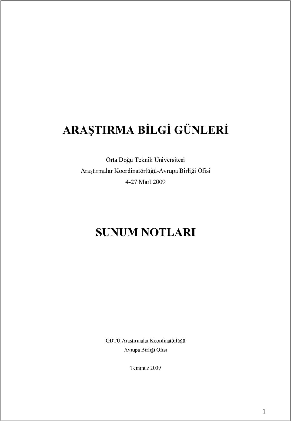 Birliği Ofisi 4-27 Mart 2009 SUNUM NOTLARI ODTÜ