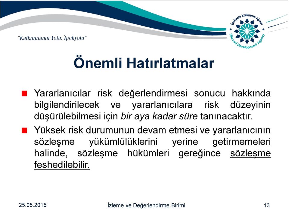 Yüksek risk durumunun devam etmesi ve yararlanıcının sözleşme yükümlülüklerini yerine