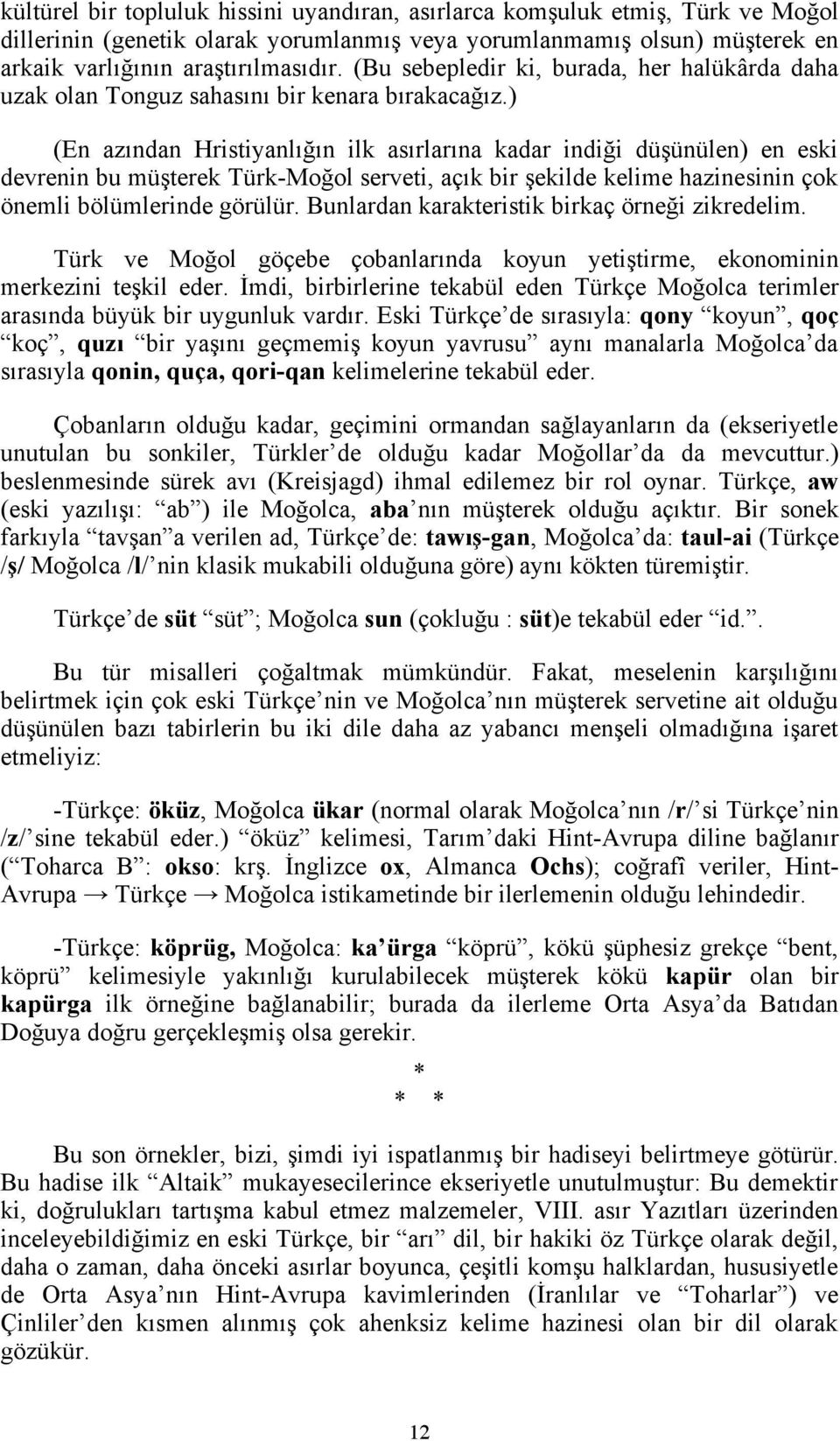 ) (En azından Hristiyanlığın ilk asırlarına kadar indiği düşünülen) en eski devrenin bu müşterek Türk-Moğol serveti, açık bir şekilde kelime hazinesinin çok önemli bölümlerinde görülür.