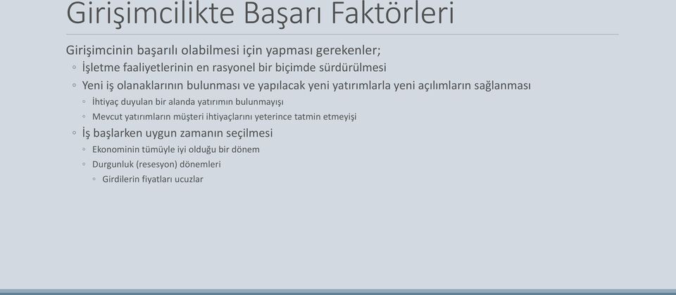 sağlanması İhtiyaç duyulan bir alanda yatırımın bulunmayışı Mevcut yatırımların müşteri ihtiyaçlarını yeterince tatmin