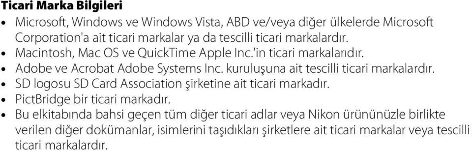 kuruluşuna ait tescilli ticari markalardır. SD logosu SD Card Association şirketine ait ticari markadır. PictBridge bir ticari markadır.