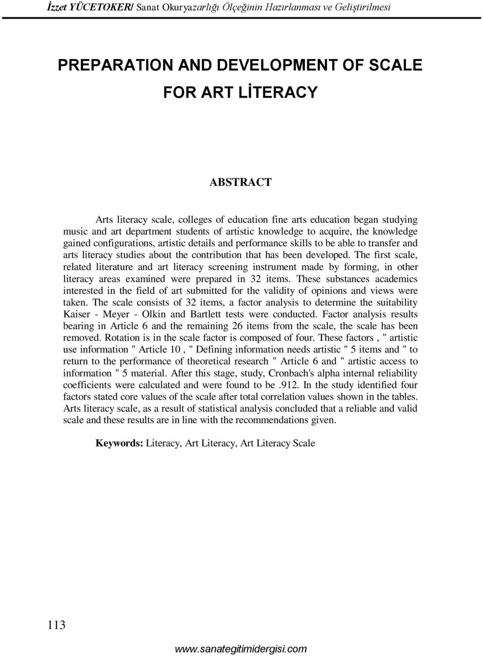 The first scale, related literature and art literacy screening instrument made by forming, in other literacy areas examined were prepared in 32 items.