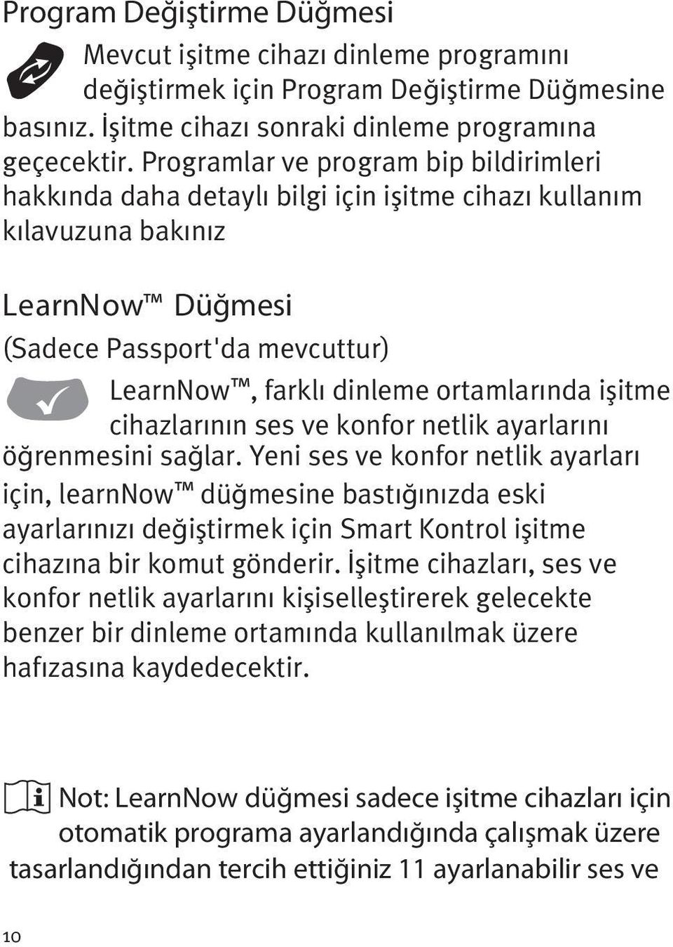 işitme cihazlarının ses ve konfor netlik ayarlarını öğrenmesini sağlar.