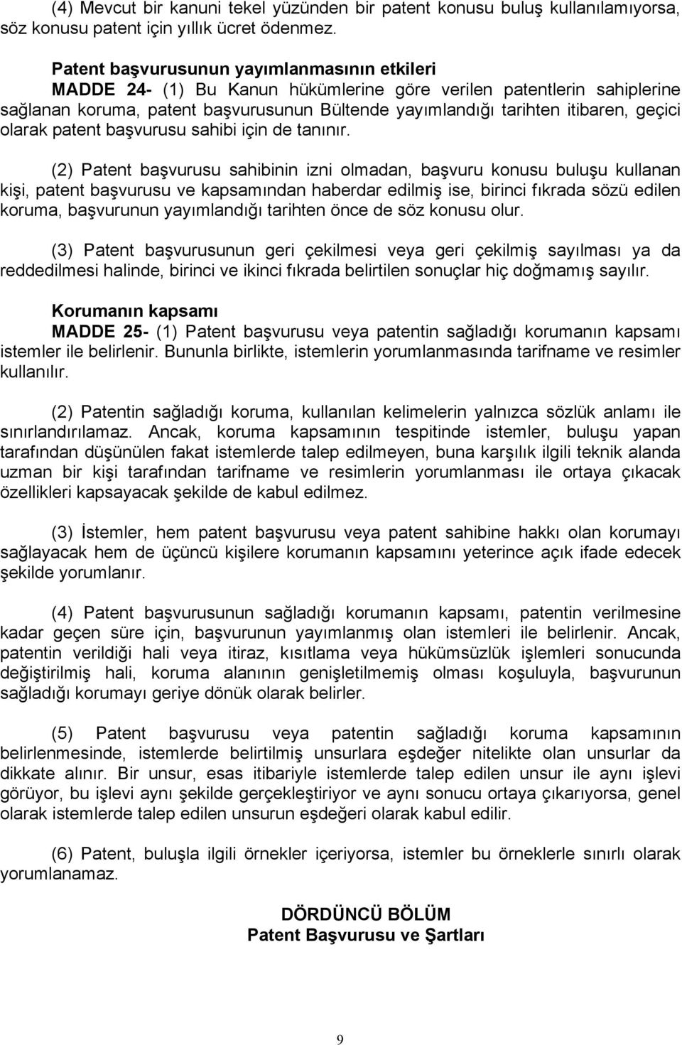 geçici olarak patent başvurusu sahibi için de tanınır.