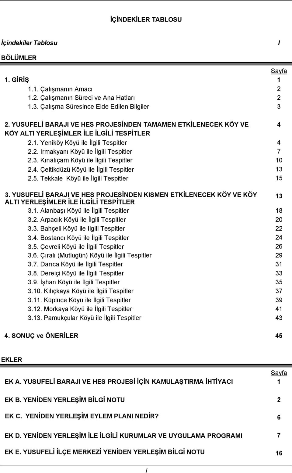 Kınalıçam Köyü ile İlgili Tespitler 10 2.4. Çeltikdüzü Köyü ile İlgili Tespitler 13 2.5. Tekkale Köyü ile İlgili Tespitler 15 3.